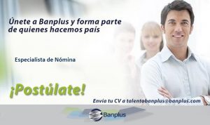 Especialista de Nómina 300x178 - Vacantes de empleo en Banplus, enero 2019