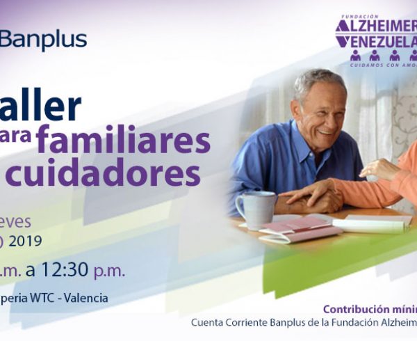 Invitación blog Alzheimer Taller en Valencia 13ENE19 600x490 - Banplus en Valencia con Taller de Fundación Alzheimer de Venezuela