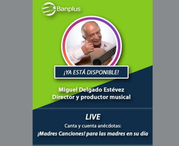 Post IG Live Miguel Delgado Estévez 600x490 - Disfruta del concierto que transmitimos en honor a las madres a través de @BanplusOnLine