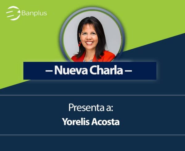 Charla en Banplus Online de Yorelis Acosta 600x490 - Conoce "El impacto emocional en las empresas" ante el covid-19 | Por Yorelis Acosta, psicóloga social