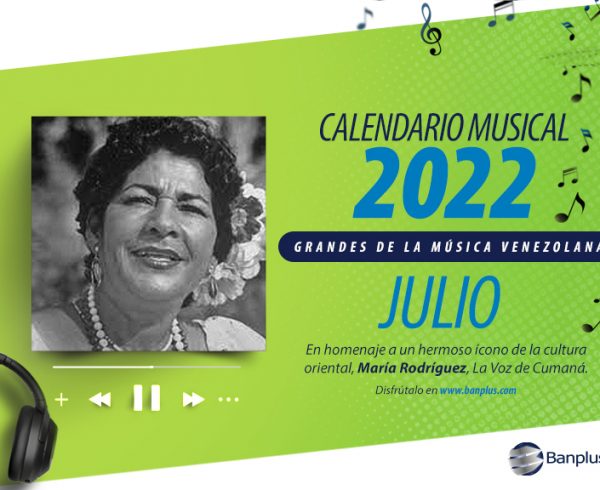Post Blog 600x490 - Calendario Musical Banplus 2022 | María Rodríguez: La Voz de Cumaná