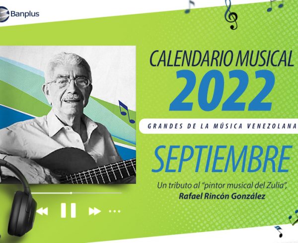 Calendario Sep Blog 768x576 1 600x490 - Calendario Musical Banplus 2022 | Rafael Rincón González, el “pintor musical del Zulia”