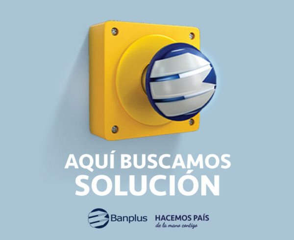 Blog Posicionamiento 600x490 - Conoce la nueva campaña “Aquí buscamos la solución” de Banplus