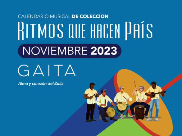 Web CM Noviembre Blog scaled 586x440 - Calendario Musical Banplus 2023 | Gaita zuliana: una expresión musical que va desde la adoración hasta la protesta