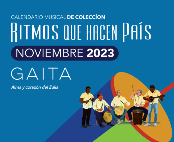 Web CM Noviembre Blog scaled 600x490 - Calendario Musical Banplus 2023 | Gaita zuliana: una expresión musical que va desde la adoración hasta la protesta