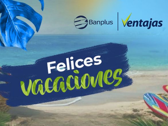 Disfruta de tus vacaciones con las Ventajas de Banplus